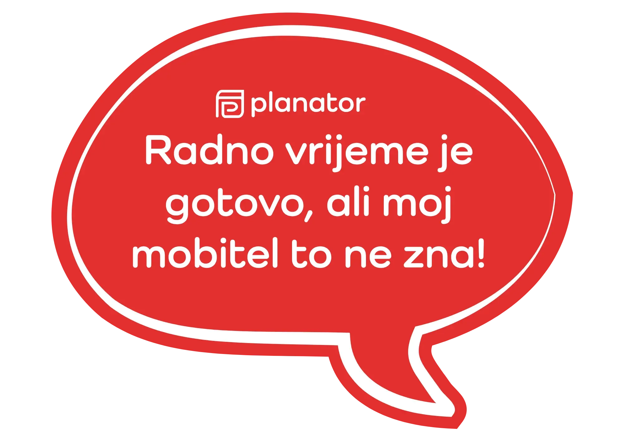Radno vrijeme je gotovo, ali moj mobitel to ne zna!