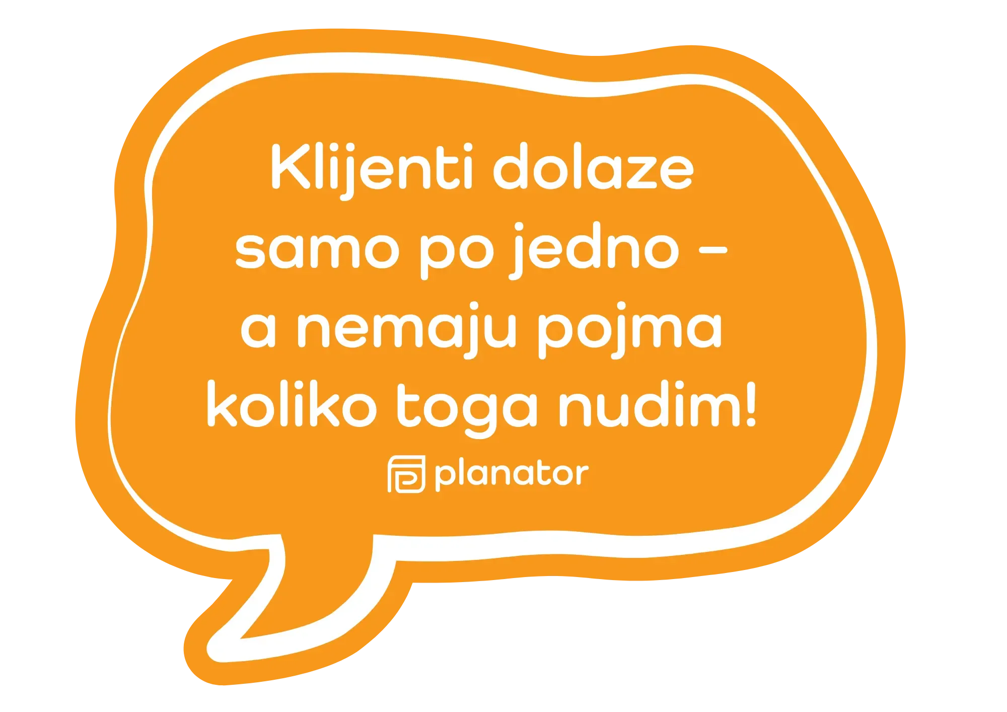 Klijenti dolaze samo po jedno, a nemaju pojma koliko toga nudim!