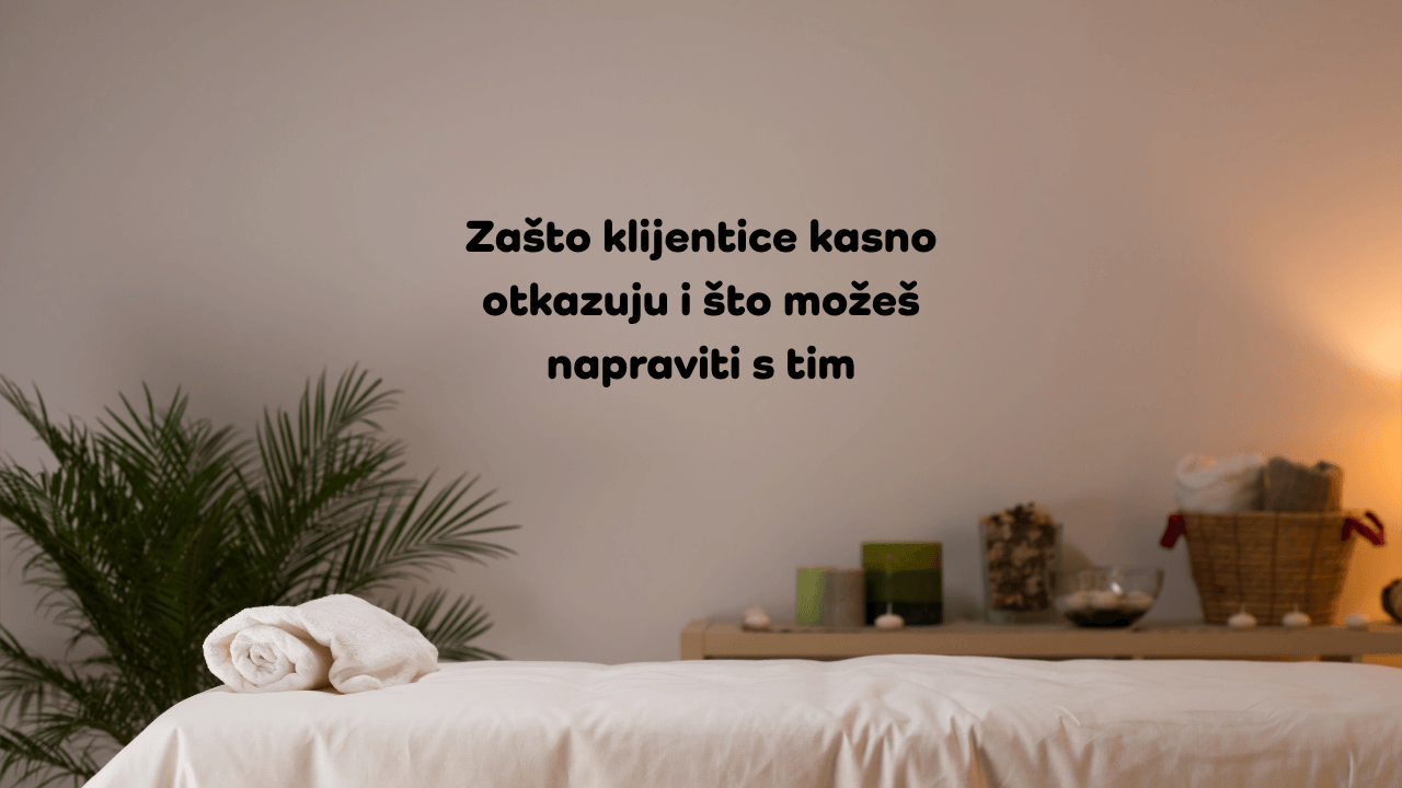 Zašto klijentice kasno otkazuju i što možeš napraviti s tim (1)